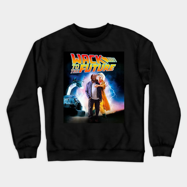 Wack to the future Crewneck Sweatshirt by Unsanctioned Goods